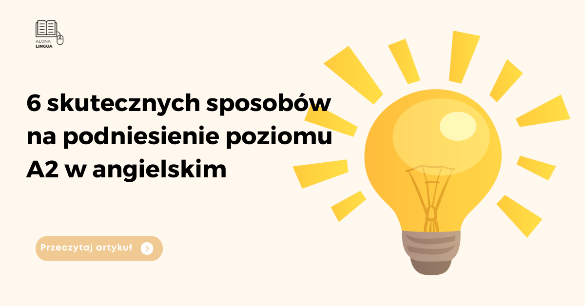 6 skutecznych sposobów na podniesienie poziomu A2 w angielskim